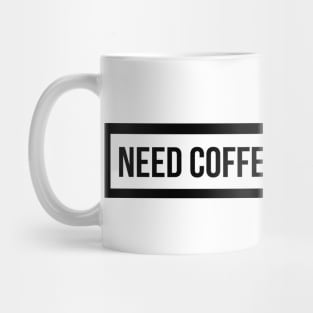 Need Coffee To Engineer Mug